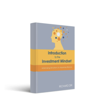 Introduction to The Investment Mindset, by Richard Dri, CFP, CIM