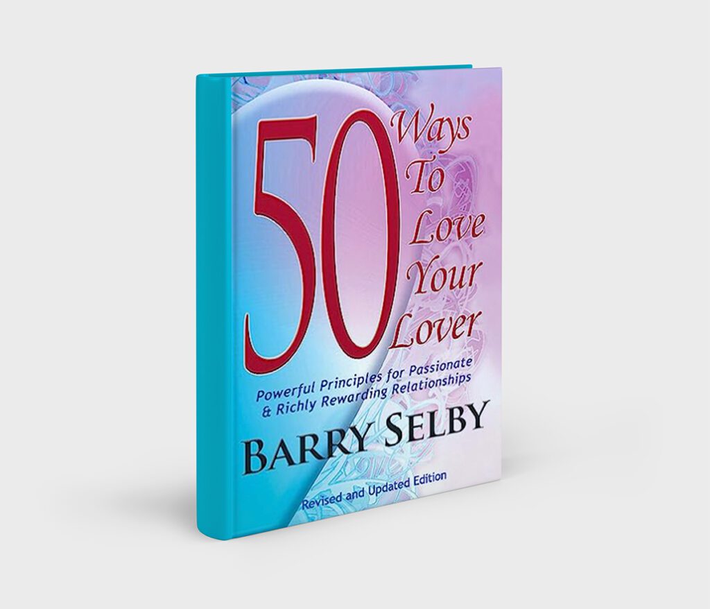 50 Ways To Love Your Lover: Powerful Principles for Passionate & Richly Rewarding Relationships!