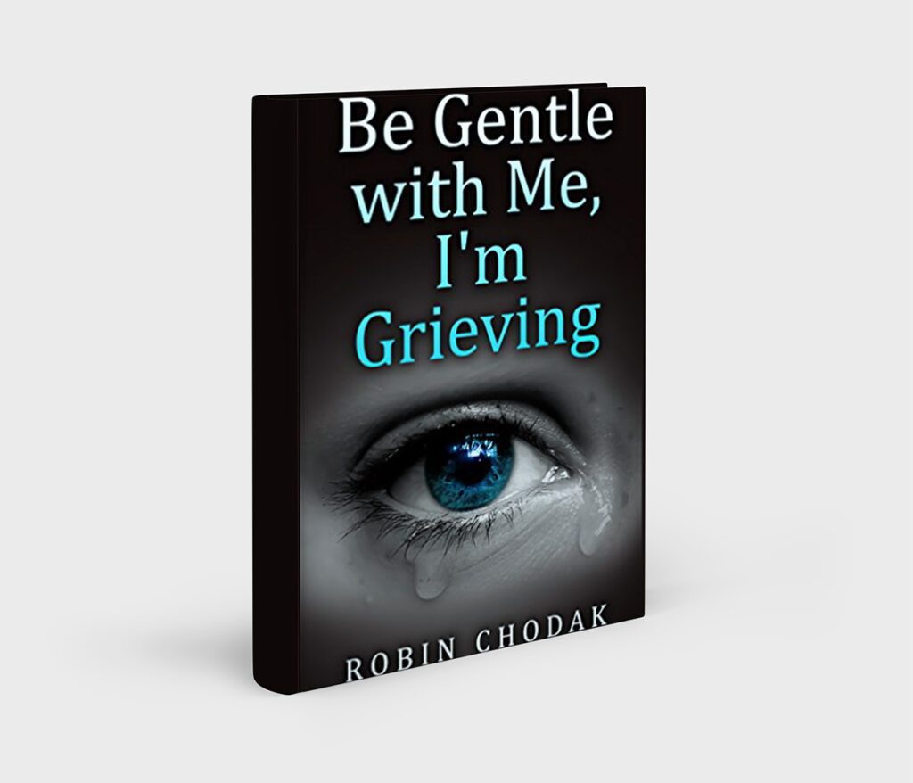 Be Gentle with me...I'm Grieving